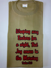 Load image into Gallery viewer, Short Sleeve T-Shirt - "Weeping may Endure for a Night, But Joy comes in the Morning. Psalms 30:5."